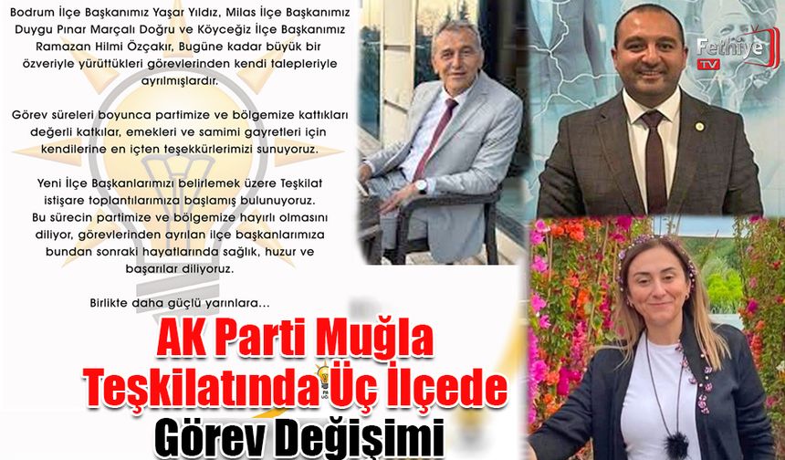 AK Parti Muğla Teşkilatında Üç İlçede Görev Değişimi