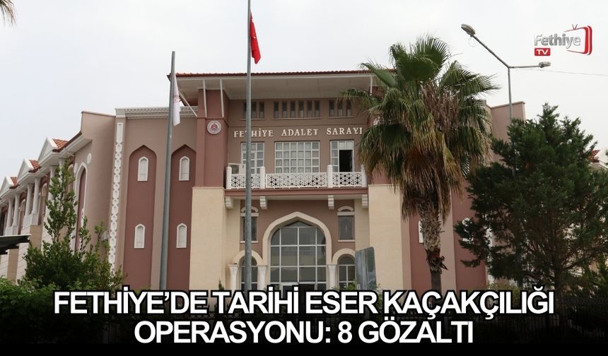 Fethiye’de Tarihi Eser Kaçakçılığı Operasyonu: 8 Gözaltı