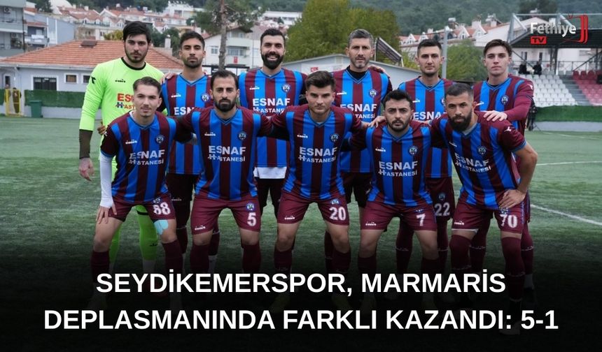 Seydikemerspor, Marmaris Deplasmanında Farklı Kazandı: 5-1