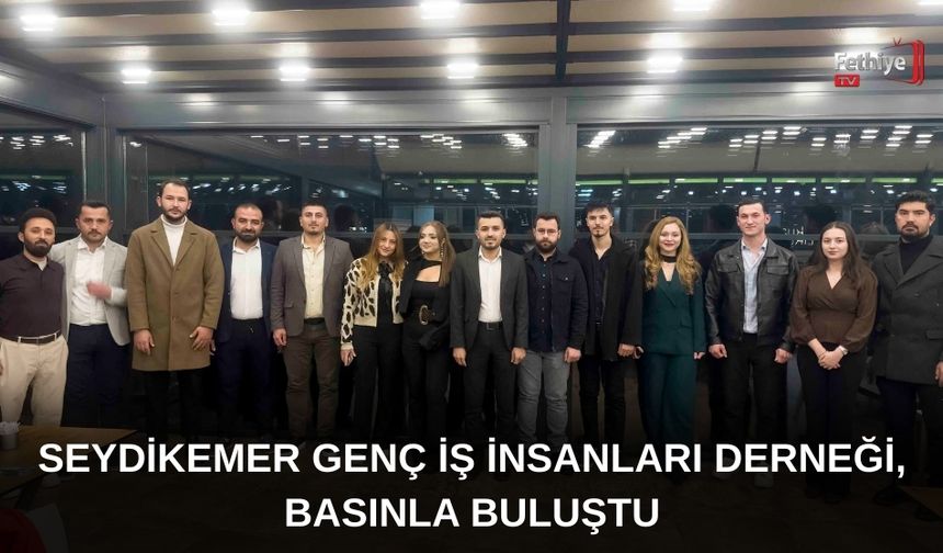 Seydikemer Genç İş İnsanları Derneği, Basınla Buluştu