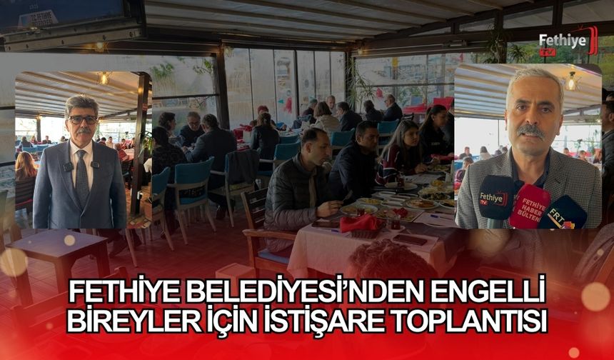 Fethiye Belediyesi’nden Engelli Bireyler İçin İstişare Toplantısı