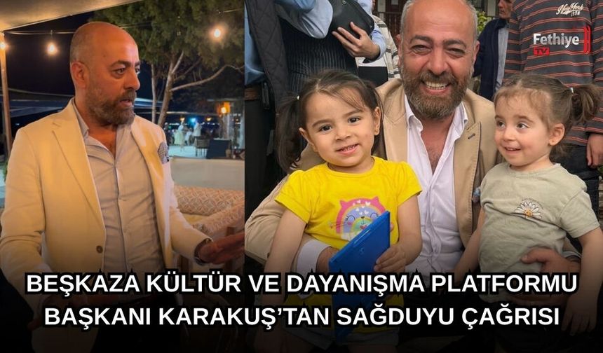 Beşkaza Kültür Ve Dayanışma Platformu Başkanı Karakuş’tan Sağduyu Çağrısı