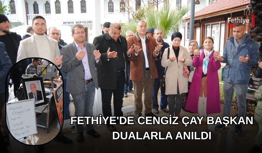 Fethiye'de Cengiz Çay Başkan Dualarla Anıldı