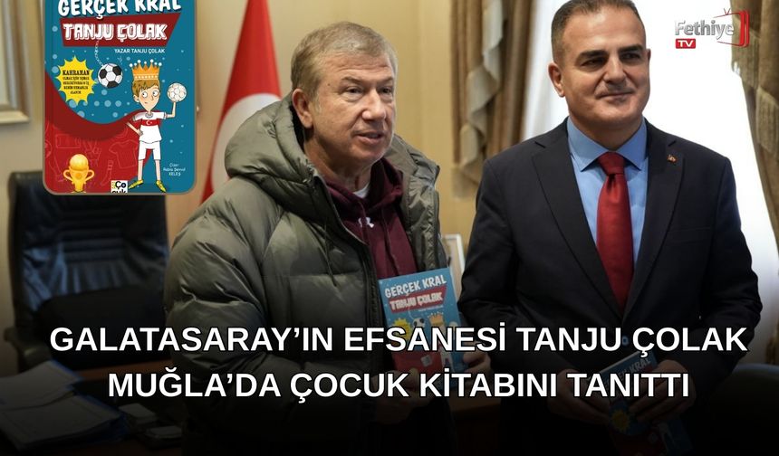 Galatasaray’ın Efsanesi Tanju Çolak Muğla’da