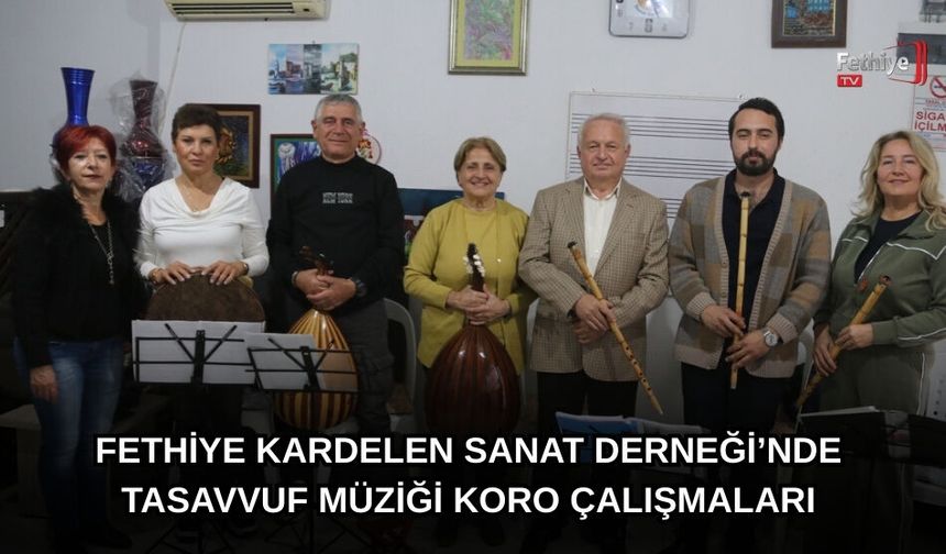 Fethiye Kardelen Sanat Derneği’nde Tasavvuf Müziği Koro Çalışmaları