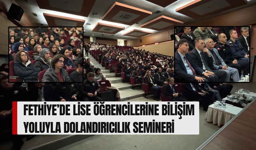 Fethiye’de Lise Öğrencilerine Bilişim Yoluyla Dolandırıcılık Semineri