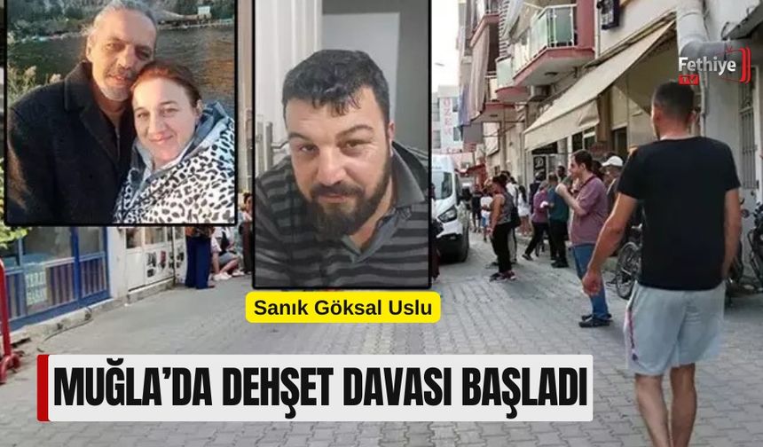 Muğla’da Dehşet Davası Başladı