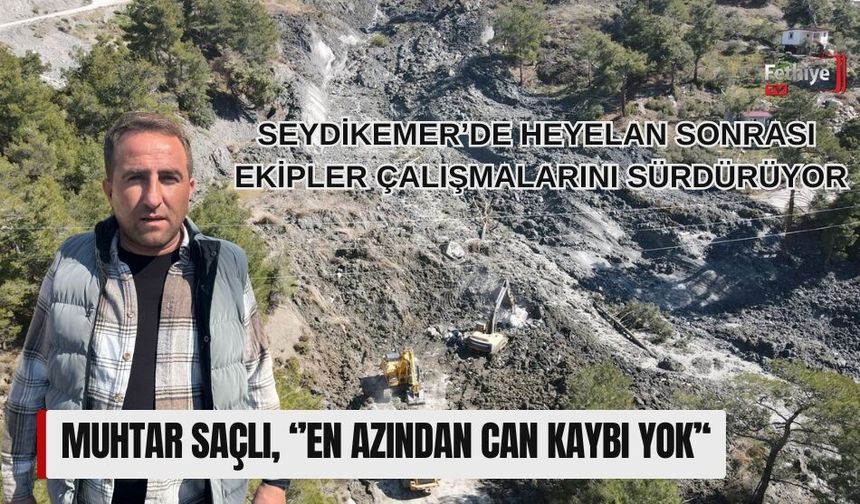 Seydikemer’de Heyelan Sonrası Ekipler Çalışmalarını Sürdürüyor