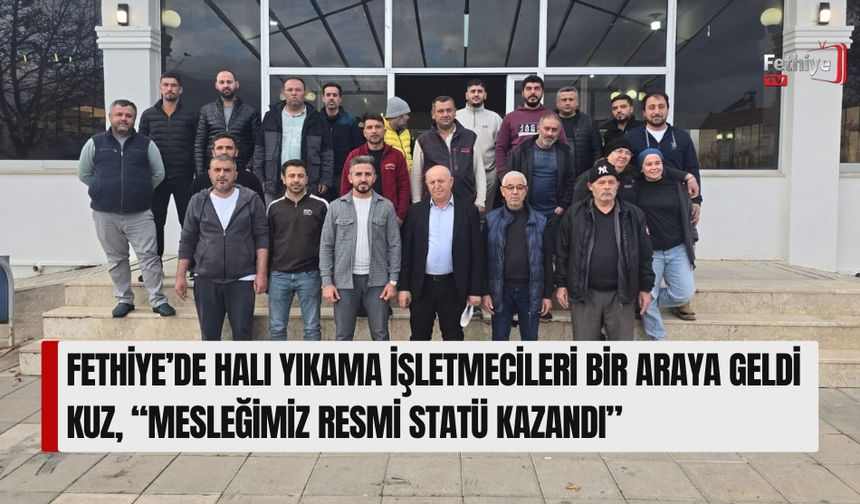 Fethiye’de Halı Yıkama İşletmecileri Bir Araya Geldi