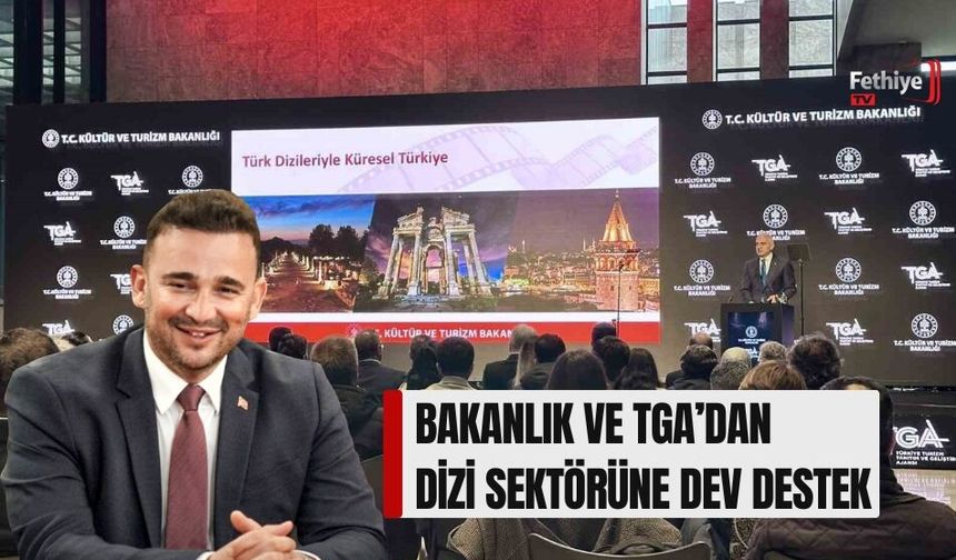 Bakanlık Ve TGA’dan Dizi Sektörüne Dev Destek