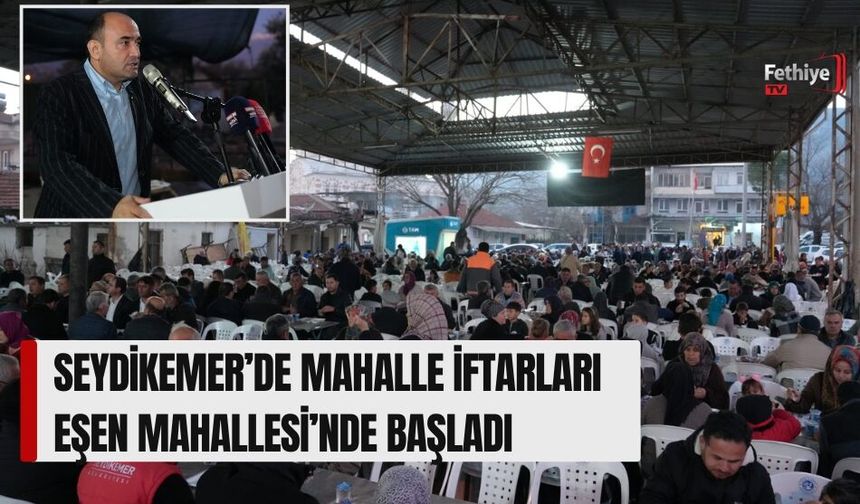 Seydikemer’de Mahalle İftarları Eşen Mahallesi’nde Başladı