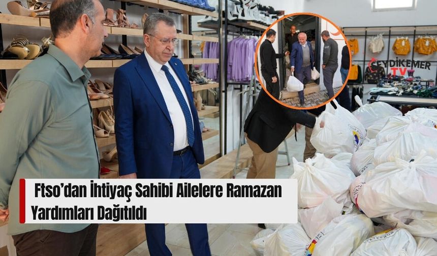 FTSO’dan İhtiyaç Sahibi Ailelere Ramazan Yardımları Dağıtıldı