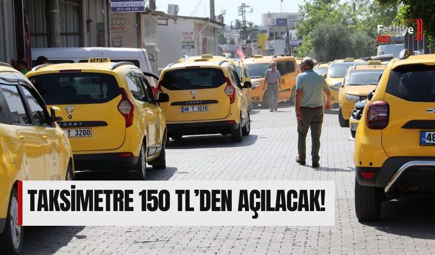 Taksimetre 150 Tl’den Açılacak!
