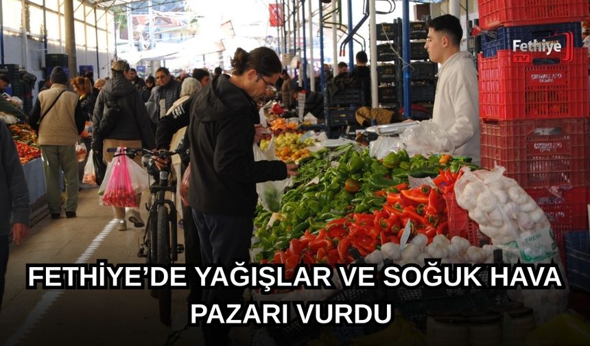 Fethiye’de Yağışlar Ve Soğuk Hava Pazarı Vurdu