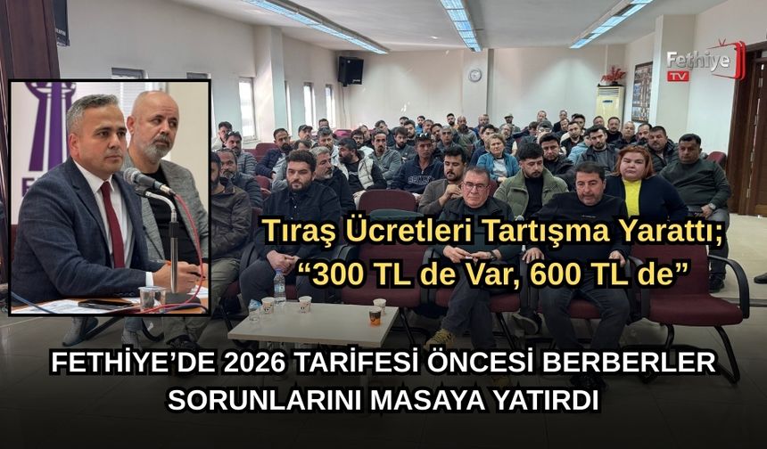 Fethiye’de 2026 Tarifesi Öncesi Berberler Sorunlarını Masaya Yatırdı