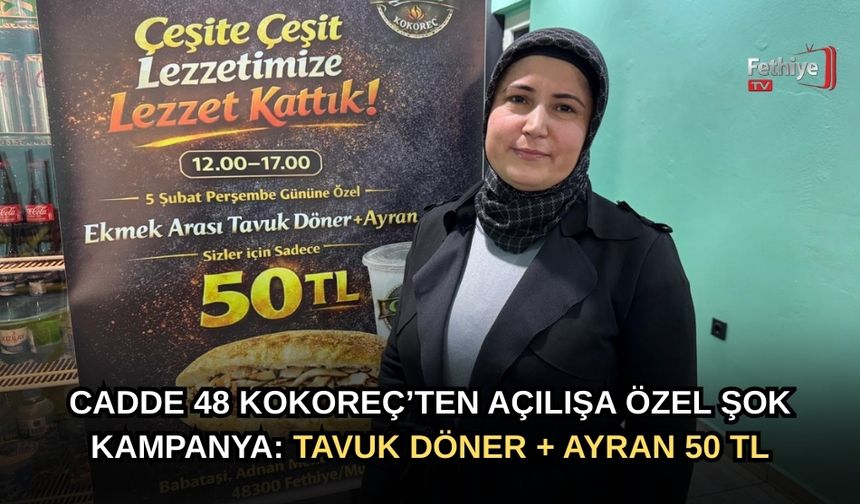 Cadde 48 Kokoreç’ten Açılışa Özel Şok Kampanya: Tavuk Döner + Ayran 50 TL