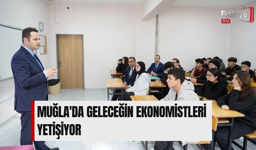 Muğla'da Geleceğin Ekonomistleri Yetişiyor