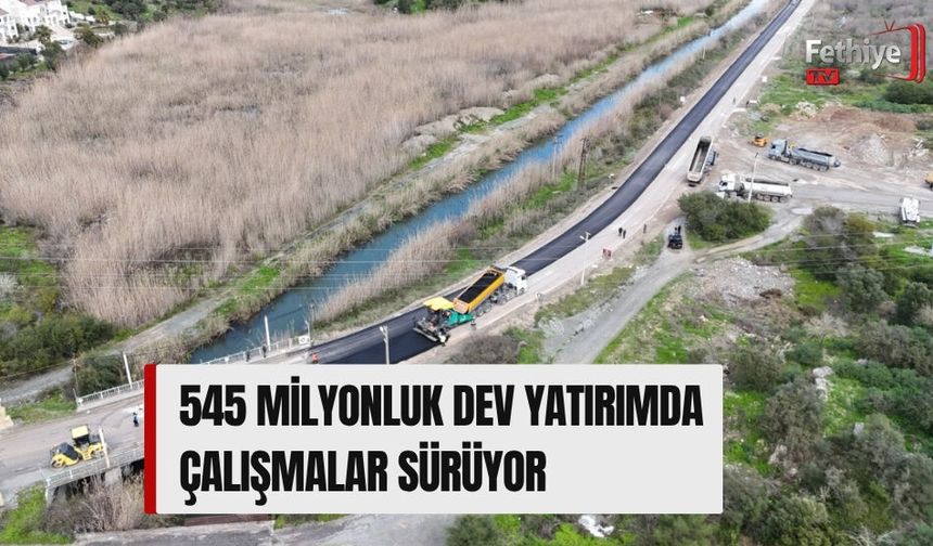 545 Milyonluk Dev Yatırımda Çalışmalar Sürüyor