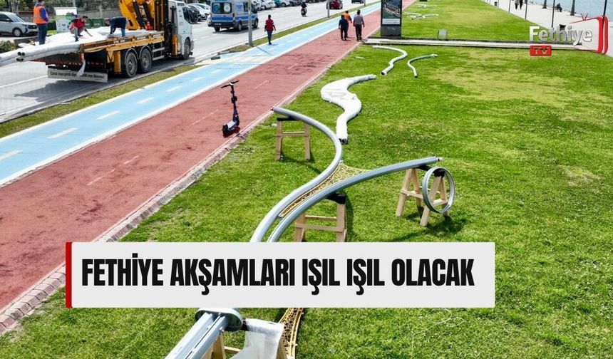 Fethiye Akşamları Işıl Işıl Olacak