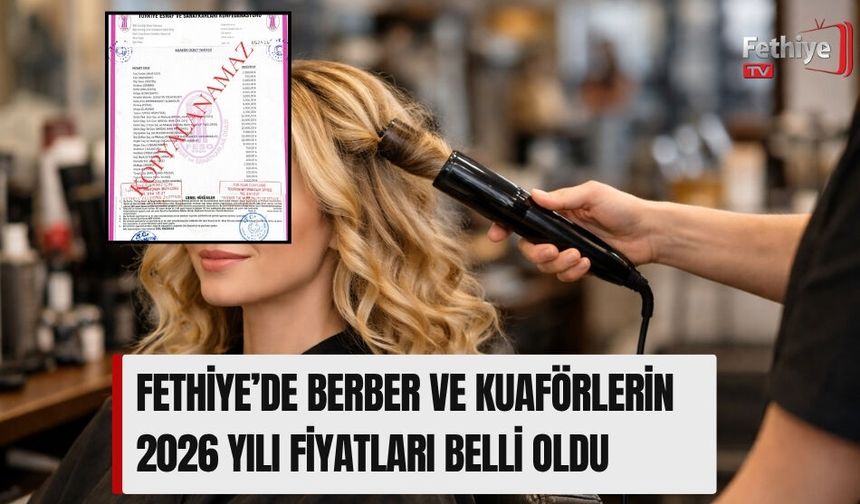 Fethiye’de Berber Ve Kuaförlerin 2026 Yılı Fiyatları Belli Oldu