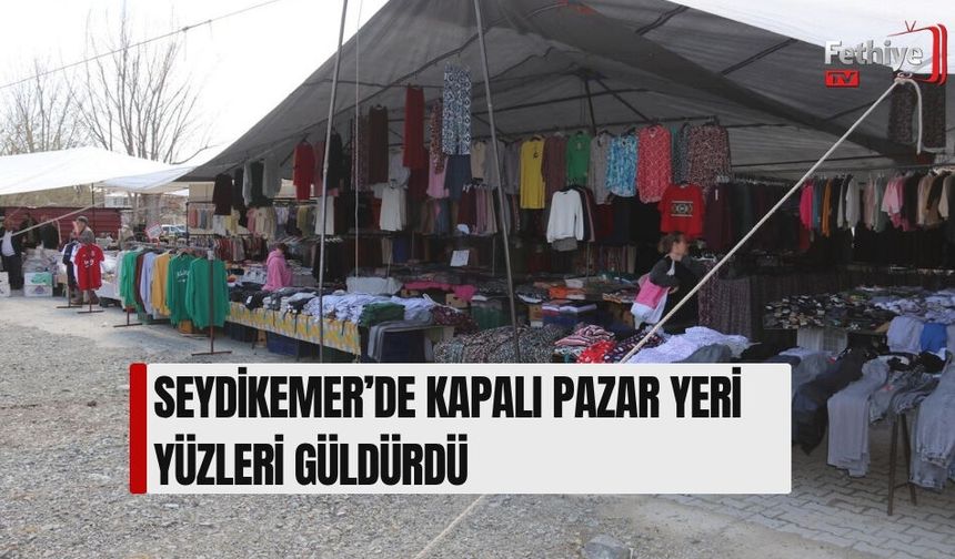 Seydikemer’de Kapalı Pazar Yeri Yüzleri Güldürdü