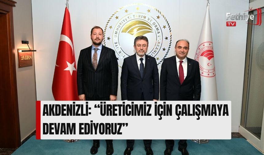 Akdenizli: “Üreticimiz İçin Çalışmaya Devam Ediyoruz”