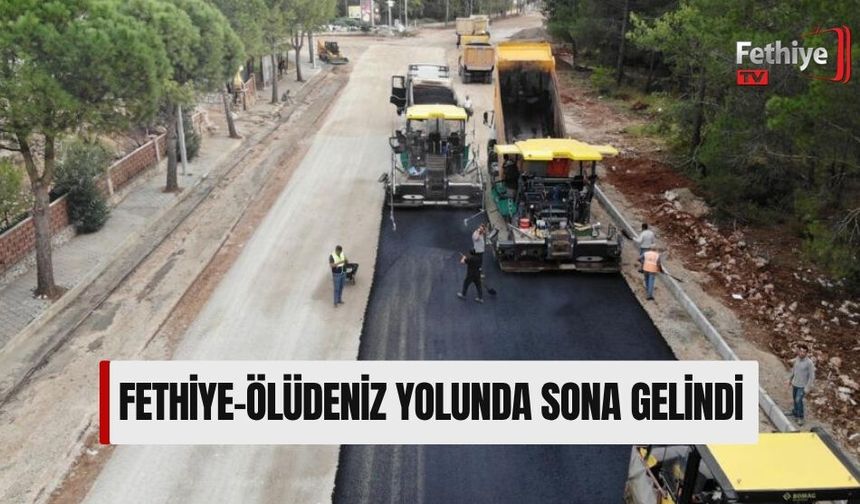 Fethiye-Ölüdeniz Yolunda Sona Gelindi