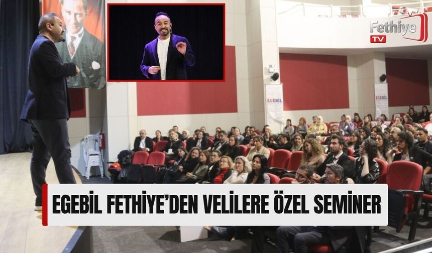 Egebil Fethiye’den Velilere Özel Seminer