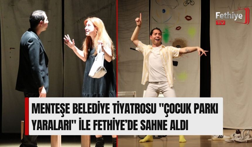 Menteşe Belediye Tiyatrosu "Çocuk Parkı Yaraları" İle Fethiye’de Sahne Aldı