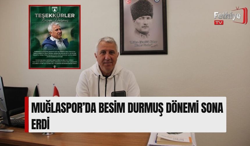 Muğlaspor’da Besim Durmuş Dönemi Sona Erdi