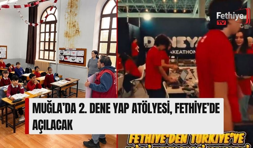 Muğla’da 2. Dene Yap Atölyesi, Fethiye’de Açılacak