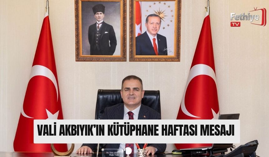 Vali Akbıyık’ın Kütüphane Haftası Mesajı