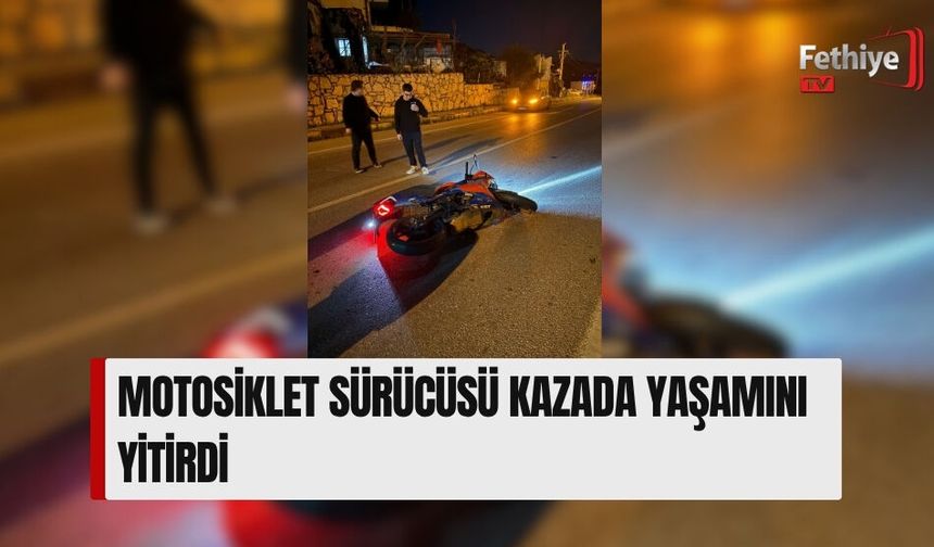 Motosiklet Sürücüsü Kazada Yaşamını Yitirdi