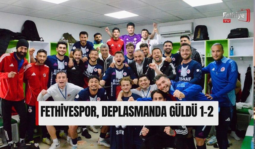 Fethiyespor, Deplasmanda Güldü 1-2