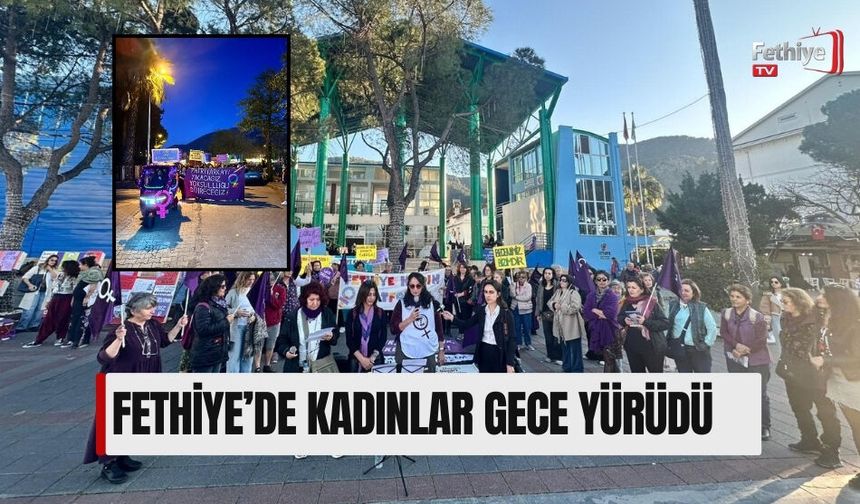 Fethiye’de Kadınlar Gece Yürüdü