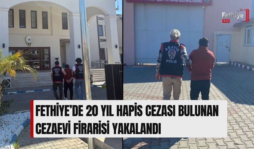 Fethiye’de 20 Yıl Hapis Cezası Bulunan Cezaevi Firarisi Yakalandı