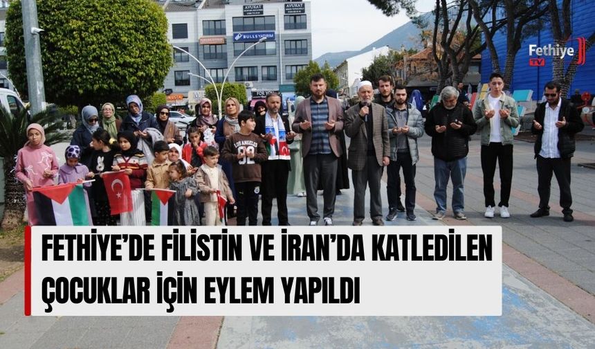 Fethiye’de Filistin Ve İran’da Katledilen Çocuklar İçin Eylem Yapıldı