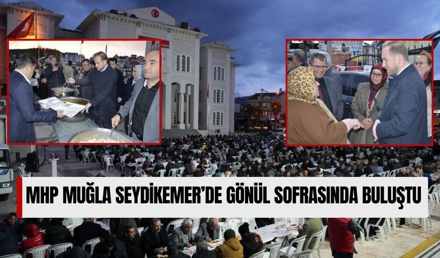 MHP Muğla Seydikemer’de Gönül Sofrasında Buluştu