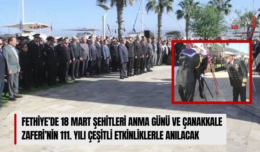 Fethiye’de 18 Mart Şehitleri Anma Günü Ve Çanakkale Zaferi’nin 111. Yılı Çeşitli Etkinliklerle Anılacak
