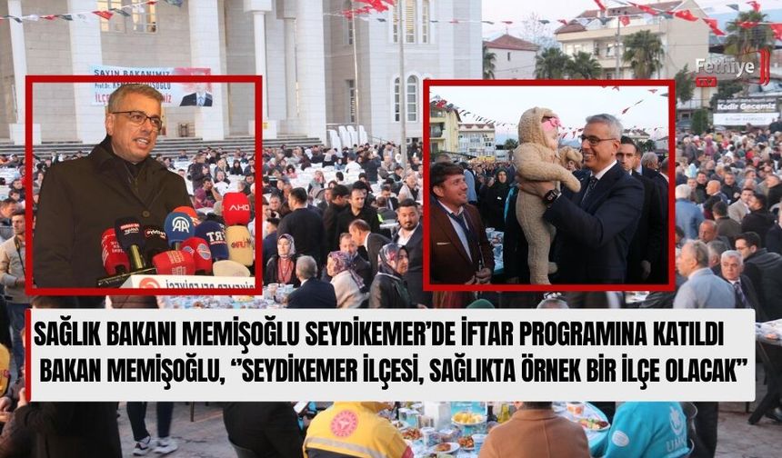 Sağlık Bakanı Memişoğlu Seydikemer’de İftar Programına Katıldı