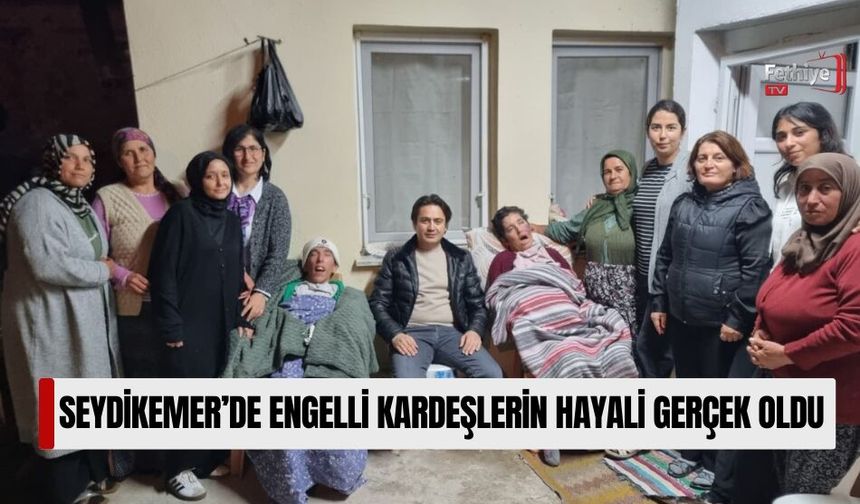 Seydikemer’de Engelli Kardeşlerin Hayali Gerçek Oldu