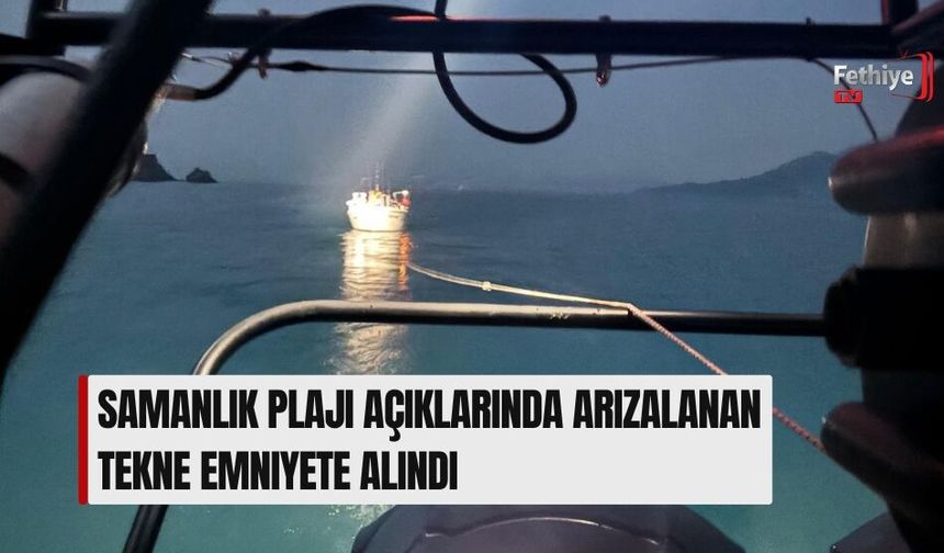Samanlık Plajı Açıklarında Arızalanan Tekne Emniyete Alındı