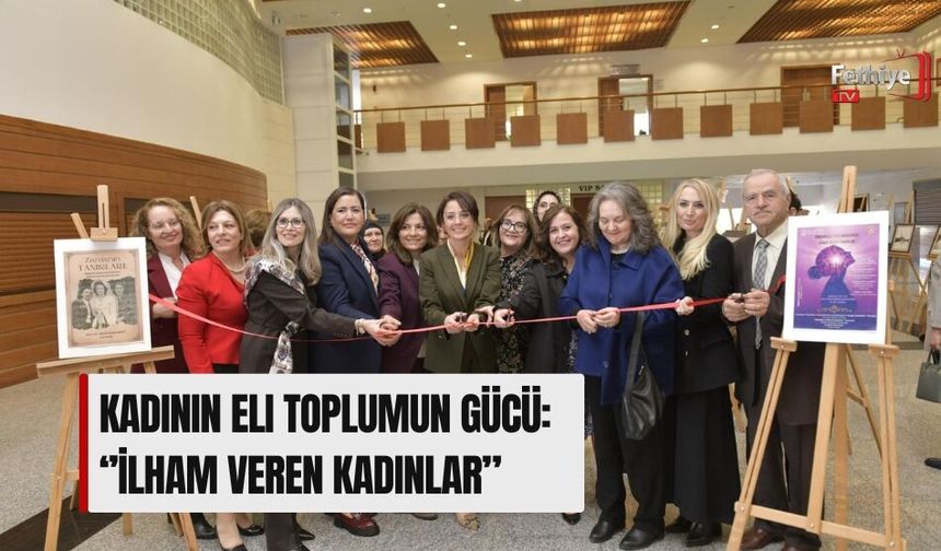 Kadının Eli Toplumun Gücü: ‘’İlham Veren Kadınlar”