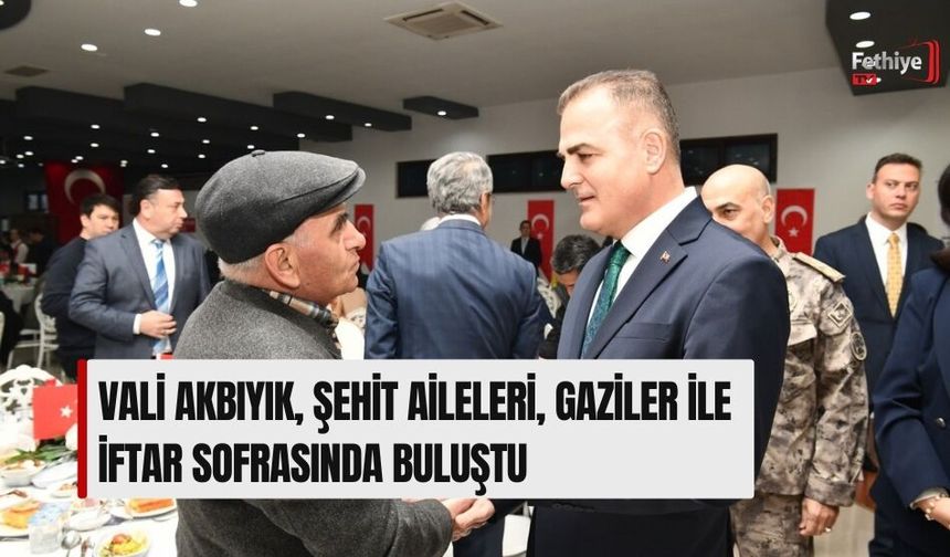 Vali Akbıyık, Şehit Aileleri, Gaziler İle İftar Sofrasında Buluştu