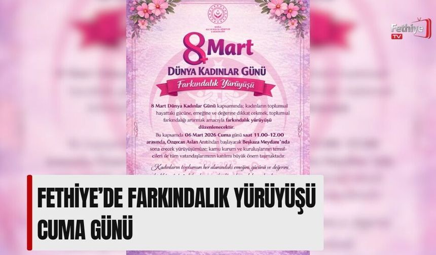 Fethiye’de Farkındalık Yürüyüşü Cuma Günü