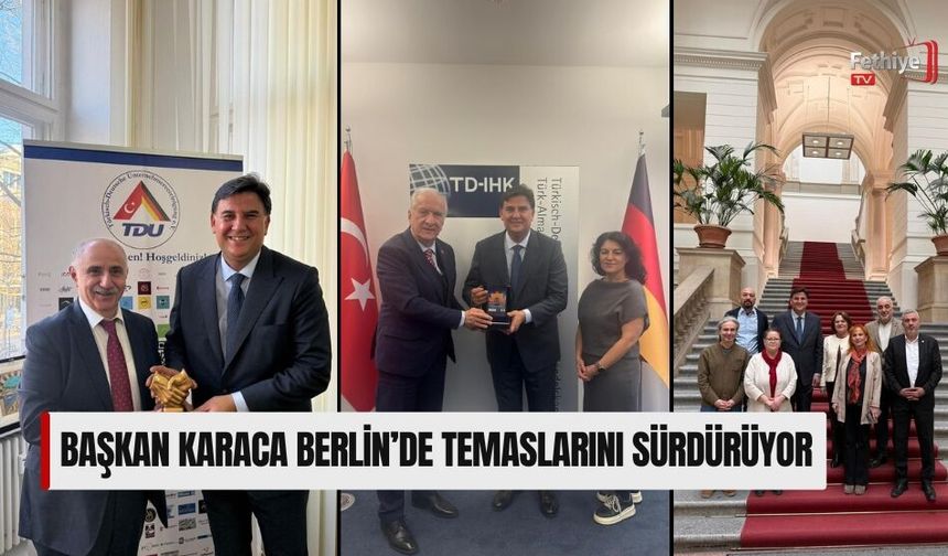 Başkan Karaca Berlin’de Temaslarını Sürdürüyor