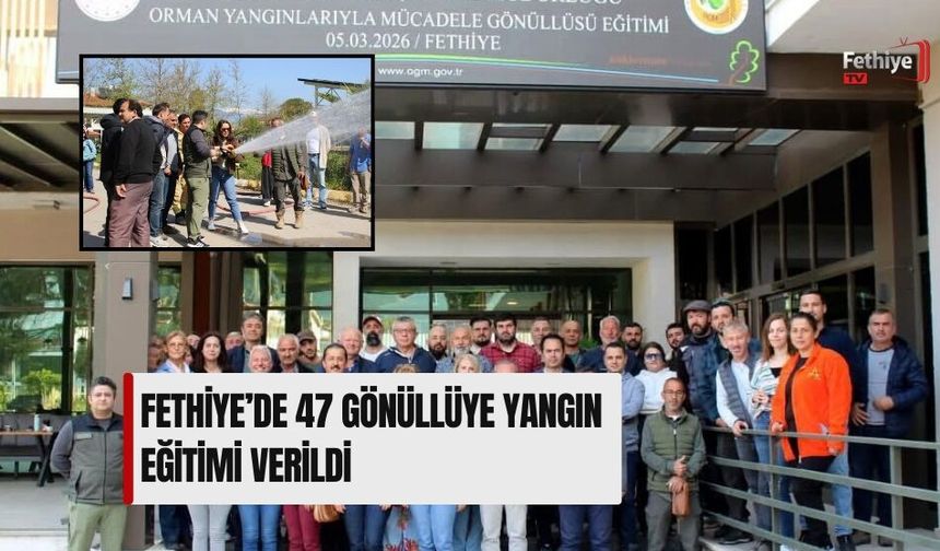 Fethiye’de 47 Gönüllüye Yangın Eğitimi Verildi