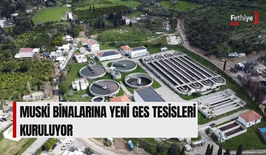 Muski Binalarına Yeni Ges Tesisleri Kuruluyor