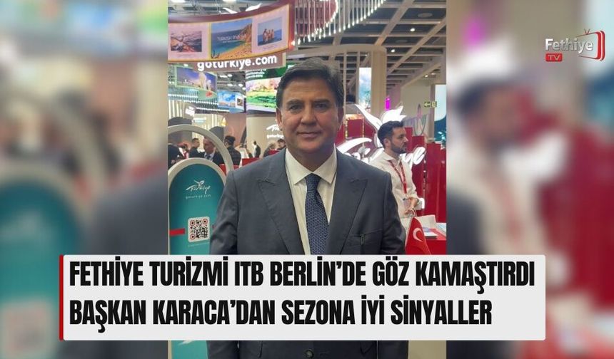 Fethiye Turizmi ITB Berlin’de Göz Kamaştırdı