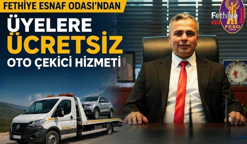 Fethiye Esnaf Odası’ndan Üyelere Ücretsiz Oto Çekici Hizmeti